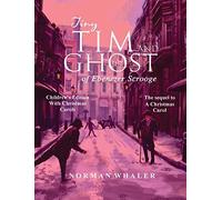 Tiny Tim And The Ghost Of Ebenezer Scrooge *Children's Edition* (With Christmas Carols)
