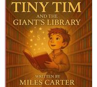 Tiny Tim and the Giant’s Library: A Story About Wonder, Courage, and the Joy of Reading