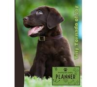 Tiny Tornado of Joy | 2026 Planner Puppy Labrador Retriever Dog: Dated Weekly and Monthly Page Views With Space For Notes | From Jan to Dec | ... All Holiday | Perfect For puppies Lover