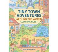 Tiny Town Adventures: Around the World Coloring Quest: Explore famous landmarks and cultures in Tiny Town for ages 9-12