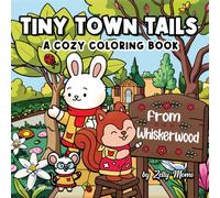 Tiny Town Tails: A Cozy Coloring Book from the Heart of Whiskerwood™