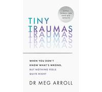 Tiny Traumas: When You Don’t Know What’s Wrong, but Nothing Feels Quite Right