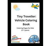 Tiny Traveller : Vehicle Coloring Book: Coloring Pages for Kids (3 to 7 years).