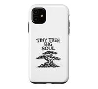 Tiny Tree Big Soul Jardinage de cultivateur de bonsaï drôle Coque pour iPhone 11