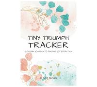 Tiny Triumphs Tracker: A 30-Day Journey to Finding Joy Every Day | A perfect gift for someone who is struggling to find joy in life