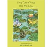 Tiny Turtle Finds Her Mommy - Frazier Sherry Anne - Publishing Services Consortium LLC PSC - Livre en Anglais Frazier Sherry AnneFrazier Sherry Anne (Auteur)