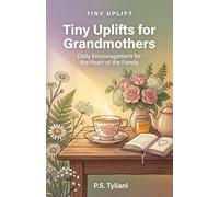 Tiny Uplifts for Grandmothers: Daily Encouragement for the Heart of the Family