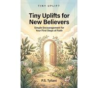 Tiny Uplifts for New Believers: Simple Encouragement for Your First Steps of Faith