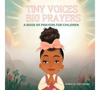 Tiny Voices, Big Prayers: A Book of Prayers for Children