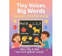 Tiny Voices, Big Words: Spanish Starter Book: First Spanish Words and Fun Activities for Kids Ages 3-5