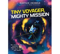Tiny Voyager, Mighty Mission The story of NASA's greatest space mission to explore our solar system and beyond - Alastair Chisholm - Moon & Bird - ebook (ePub) - Livre