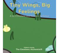 Tiny Wings, Big Feelings: A to Z Emotions and Numbers to Colour