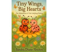 Tiny Wings, Big Hearts: The Adventures of the Ladybug Sisters