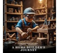 Tiny World Adventures: A Builder's Journey: Discover the Magic Behind Building Homes!