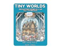 Tiny Worlds: Enchanting Scenes in a Jar: An Adult Coloring Book by ShariB Creatives