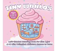 Tiny Worlds for Kids: Left-Handed Coloring Book for Kids Ages 4-8 with Whimsical Miniature Scenes to Color: Fun and Easy Left-Hand Coloring Book for ... and Secret Spaces Made Just for Lefties!