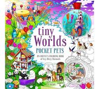 Tiny Worlds - Pocket Pets: An Artist’s Coloring Book of Itty-bitty Animals