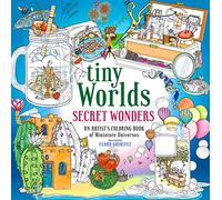 Tiny Worlds: Secret Wonders: An Artist's Coloring Book of Miniature Universes