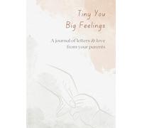 Tiny You, Big Feelings: A journal of letters & love from your parents