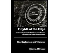 TinyML at the Edge: Implementing Predictive Maintenance and Machine Learning on Low-Power Microcontrollers.