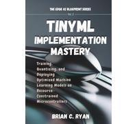 TINYML IMPLEMENTATION MASTERY: Training, Quantizing, and Deploying Optimized Machine Learning Models on Resource-Constrained Microcontrollers