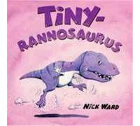 Tinyrannosaurus Ward, Nick (Auteur)