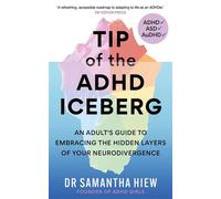 Tip of the ADHD Iceberg An adult's guide to embracing the hidden layers of your neurodivergence - Dr Samantha Hiew - Aster - ebook (ePub) - Livre
