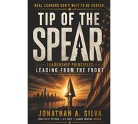 TIP OF THE SPEAR: LEADERSHIP PRINCIPLES: LEADING FROM THE FRONT