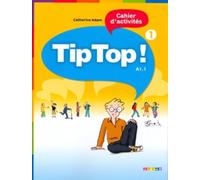 Tip Top ! 1 - Niv. A1.1 - Cahier d'activités