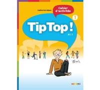 Tip Top ! 1 - Niv. A1.1 - Cahier d'activités Catherine Adam (Auteur)