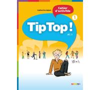 Catherine Adam – Tip Top ! 1 - Niv. A1.1 - Cahier d'activités – Didier – Broché