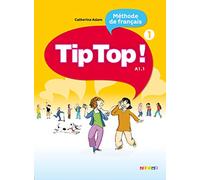 Catherine Adam – Tip Top ! 1 – Niv. A1.1 – Livre élève – Didier – Broché