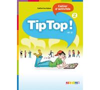 Catherine Adam – Tip Top ! 2 – Niv. A1.2 – Cahier d'activités – Broché
