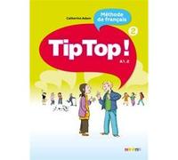 Catherine Adam – Tip Top ! 2 – Niv. A1.2 – Livre élève – Broché