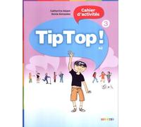 Sonia Gonzalez, Catherine Adam – Tip Top ! 3 – Cahier d'activités – Niveau A2 – Broché