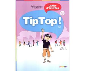 Tip Top ! 3 - Niv. A2 - Cahier d'activités