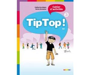 Tip Top ! 3 - Niv. A2 - Cahier d'activités Sonia Gonzalez (Auteur), Catherine Adam (Auteur)