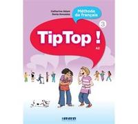 Tip Top ! 3 - Niv. A2 - Livre élève Sonia Gonzalez (Auteur), Catherine Adam (Auteur)