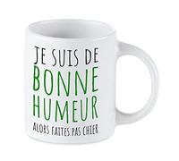 Tip Top Tshirt Mug céramique Je suis de Bonne Humeur Alors Faites Pas Chier ! 350ml