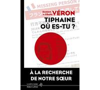 Tiphaine où es-tu ? - La vérité sur la disparition de Tiphaine Véron au Japon