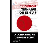 Tiphaine où es-tu ? - La vérité sur la disparition de Tiphaine Véron au Japon
