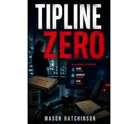Tipline Zero: A Gripping Police Procedural Thriller of Anonymous Tips, Internal Affairs, and Deadly Conspiracy