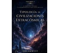 Tipología de Civilizaciones Extracósmicas: Colección El límite del universo y la posibilidad de lo que existe más allá (Volumen 2)