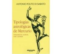 Tipologías Astrológicas De Mercurio : Interpretación Zodiacal, Solar Y Terrestre - Polito di Sabato, Antonio Polito Di Sabato, Antonio (Auteur)