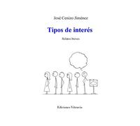 Tipos de interés. Relatos breves. Presentación de Antonio Rodríguez Almodóvar.