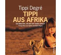 Tippi Degré Tippi aus Afrika: Das Mädchen, das mit den Tieren spricht (0 (Poche)