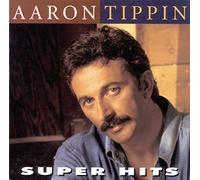 Tippin, Aaron - Super Hits