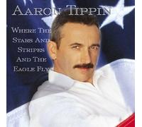 Tippin, Aaron - Where Stars & Stripes & The Eagle Fly