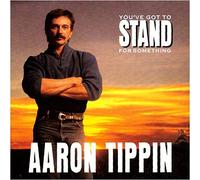 Tippin, Aaron - You've Got to Stand for Something