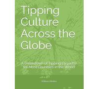 Tipping Culture Across the Globe: A Breakdown of Tipping Etiquette for Most Countries in the World